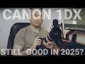 Canon 1DX In 2025 Is It Still Good No