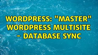 Wordpress: "Master" Wordpress Multisite - Database Sync