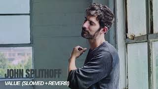 John Splithoff -  Value (Slowed + Reverb)