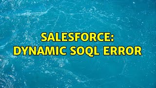 Salesforce: Dynamic SOQL error (2 Solutions!!)