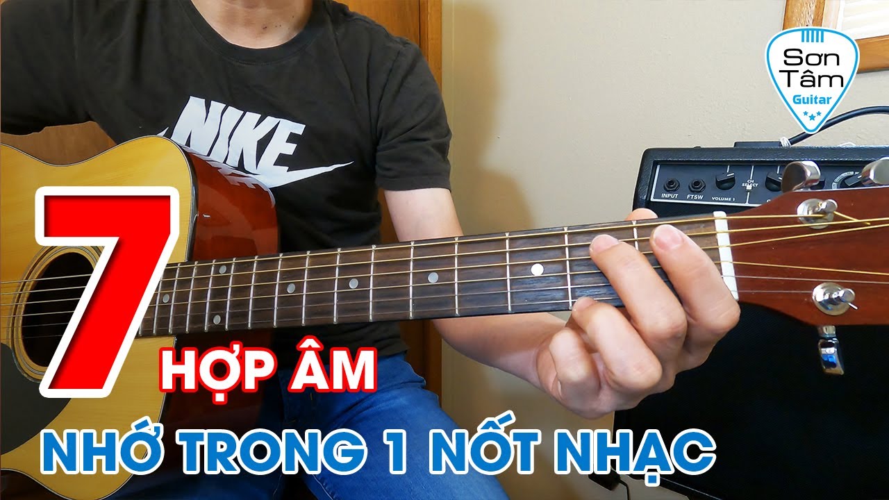 [#Guitar căn băn] Bài 11 - Nhớ ngay 7 hợp âm cơ bản dành cho các bạn mới học guitar một cách dễ dàng