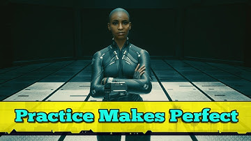 Cyberpunk 2077 - Practice Makes Perfect
