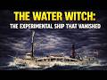 The Water Witch: The Experimental Ship That Vanished