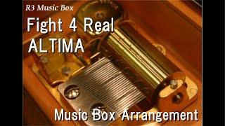 Fight 4 Real/ALTIMA [Music Box] (Anime \