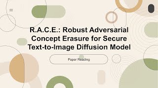 [ECCV 2024 Oral][Indepth Reading]R.A.C.E.: Robust Adversarial Concept Erasure for Secure Text-to-Ima