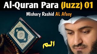 Para 01 || Reciting Quran Para 01 Full HD with Arabic Text by MiShary Rashid Al Afasi