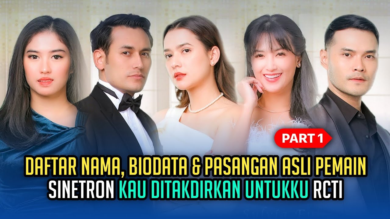 Daftar Nama, Biodata & Pasangan Asli Pemain Sinetron KAU DITAKDIRKAN UNTUKKU - (RCTI) - PART 1