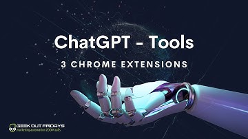 Geek Out Fridays 03-17-2023 ChatGPT-Tools - 3 BEST Chrome Extensions for ChatGPT