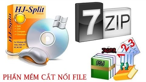 Hướng dẫn cài đặt phần mềm cắt nối file HJ Slipt, 7 Zip, Fastest File Splitter and Joiner