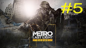 Metro: Last Light Redux - Playthrough Walkthrough Part 5( No Commentary) [PC] [1080p]