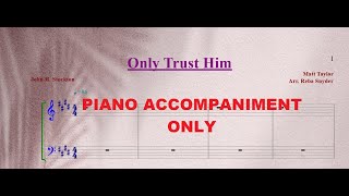 Video thumbnail of "SATB- ONLY TRUST HIM- PIANO ACCOMPANIMENT ONLY"