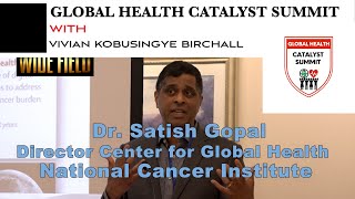Wide Field- GHCS- Dr. Satish Gopal- Director - Center for Global Health - National Cancer Institute