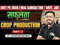 Crop Production - 2 : MSc Agriculture Entrance Lecture| CUET PG 2026, ICAR PG, Agriculture Govt. Job