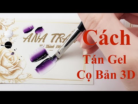 CÁCH TÁN GEL 3D VẼ CỌ BẢN GEL 3D CHUẨN
