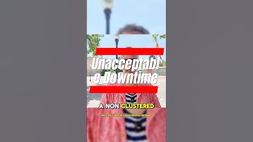 Unacceptable Downtime