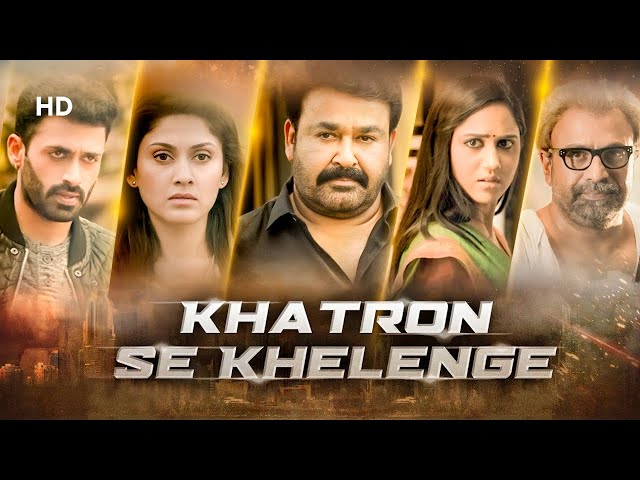 Khatron Se Khelenge (HD) | Mohanlal | Dev Gill | Vijay Babu | Miya | South Indian Hindi Dubbed Movie class=