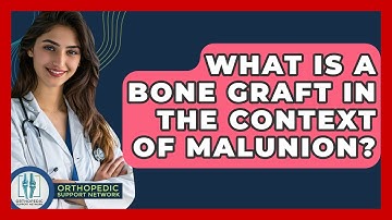 What Is A Bone Graft In The Context Of Malunion? - Orthopedic Support Network