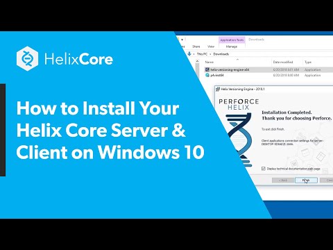How to Install Your Helix Core Server & Client on Windows 10