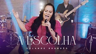 A ESCOLHA - Solange Brandão (Lançamento 2021) chords