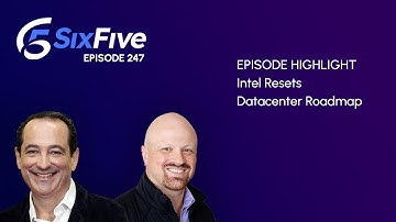 Intel Resets Datacenter Roadmap - Episode 247 - Six Five Podcast