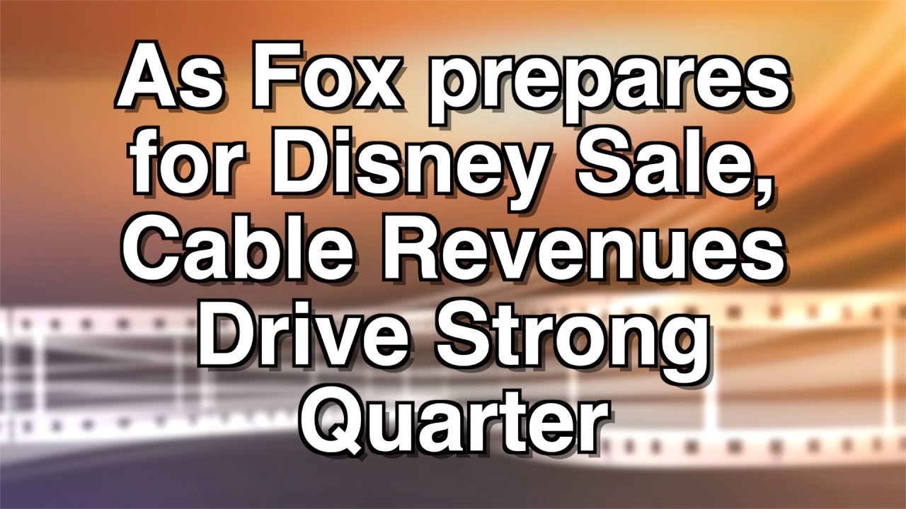 As Fox prepares for Disney Sale, Cable Revenues Drive Strong Quarter cablevision
