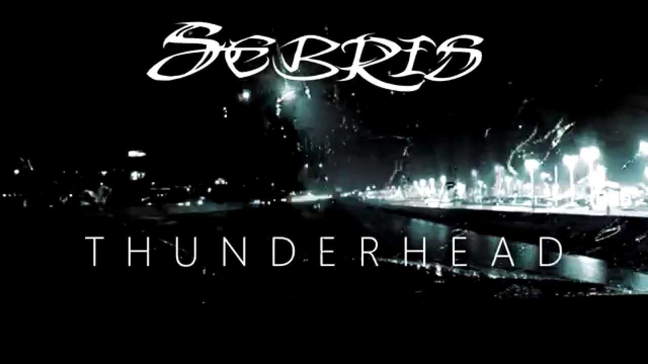 Watch Sebris - Thunderhead | Now Available! on YouTube Watch Sebris - Thunderhead | Now Available! on YouTube