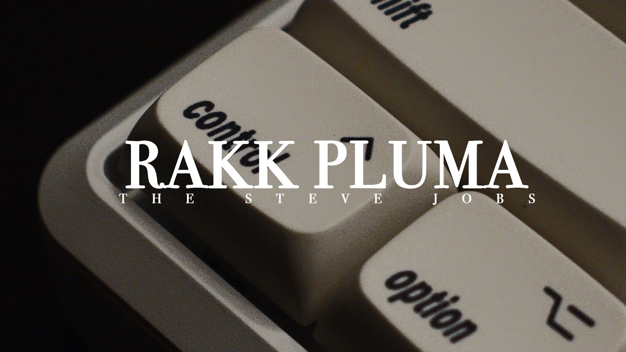 The Steve Jobs (Rakk Pluma Build)