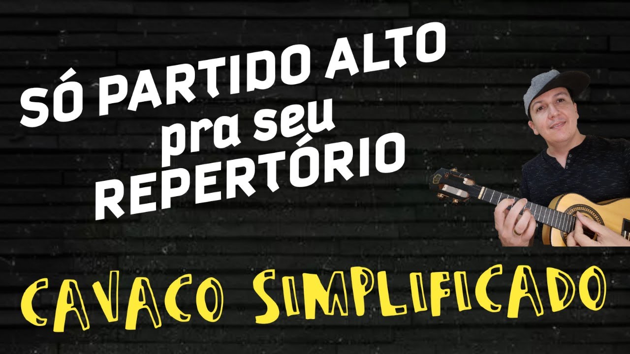 SÓ PARTIDO ALTO PARA SEU REPERTÓRIO, CAVAQUINHO SIMPLIFICADO
