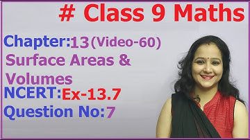 Ncert Class 9 Maths Chapter-13 Surface Areas & Volumes (Video-60  )Ex-13.7 Q-7