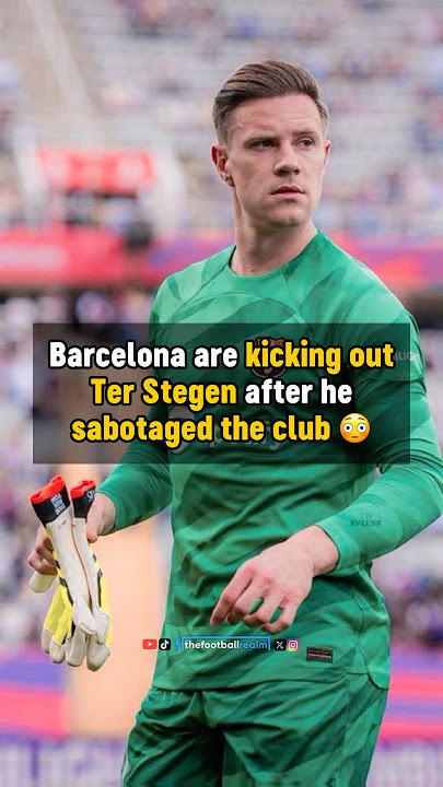 Barcelona are KICKING OUT Ter Stegen 😳