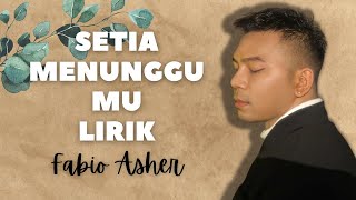 Setia Menunggumu - Fabio Asher (Lirik Video) | Jika ku harus terluka Bahkan ku sakit karnamu