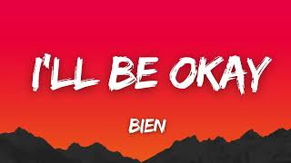BIEN - I’ll Be Okay (Lyrics)