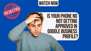 Phone Number Not Approved on Google Business Profile? Fix It Quickly!!