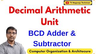 Decimal Arithmetic Unit in Computer Organization | BCD Adder & Subtractor | Computer Arithmetic