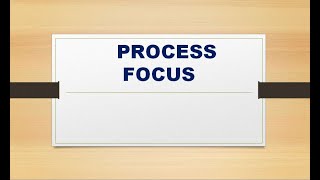 Process Focus