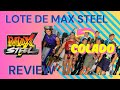 MAX STEEL - REVIEW DE LOTE