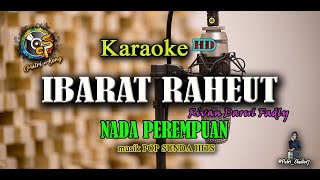 karaoke Ibarat Raheut  Cipt Rivan Darul Fadly nada Rendah Cewe