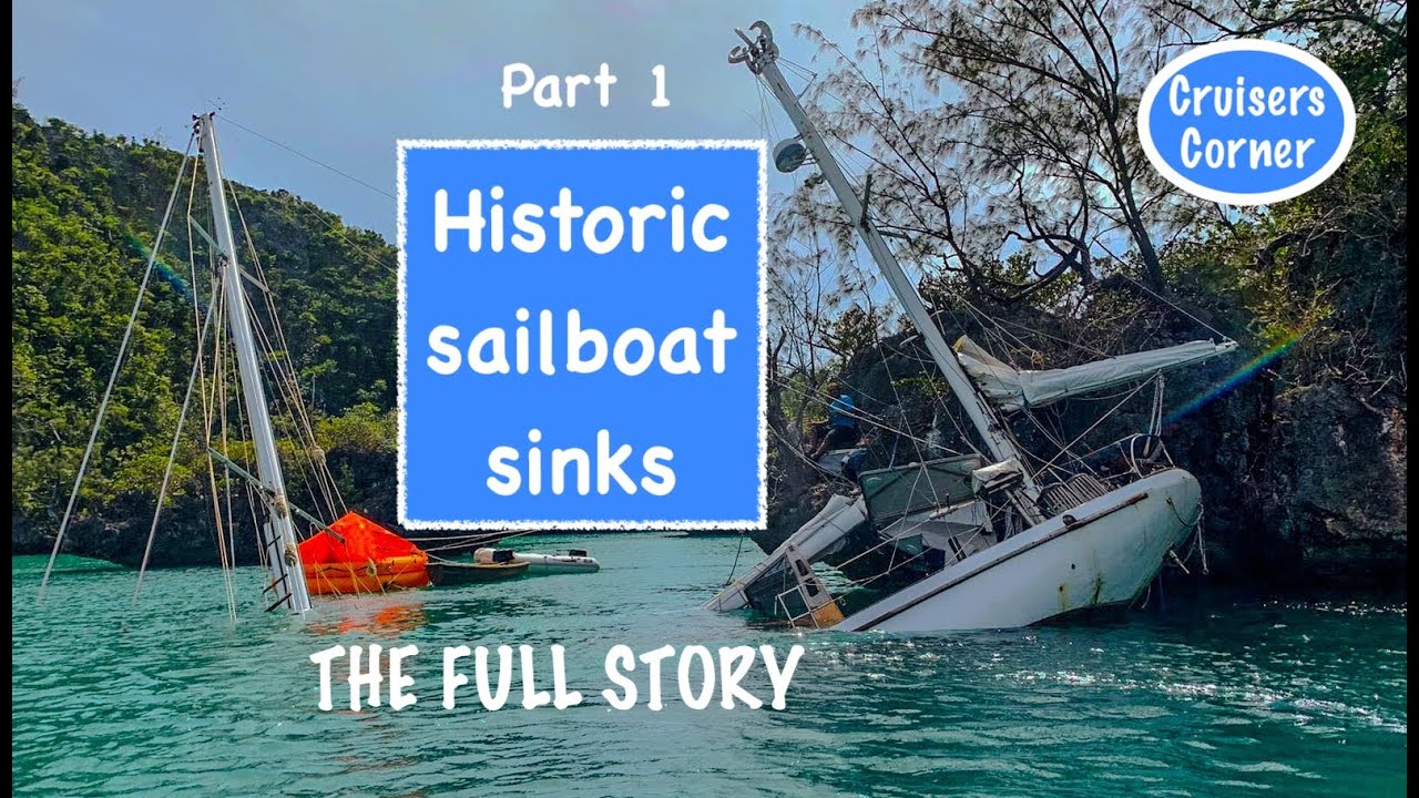 Historic SAILBOAT SINKS - Part 1 | Cruisers Corner