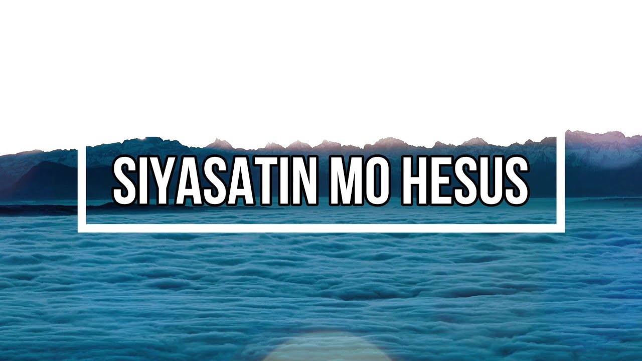 "Siyasatin Mo Hesus" Song Lyrics - YouTube