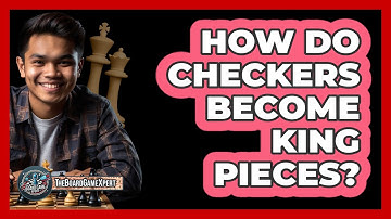 How Do Checkers Become King Pieces?