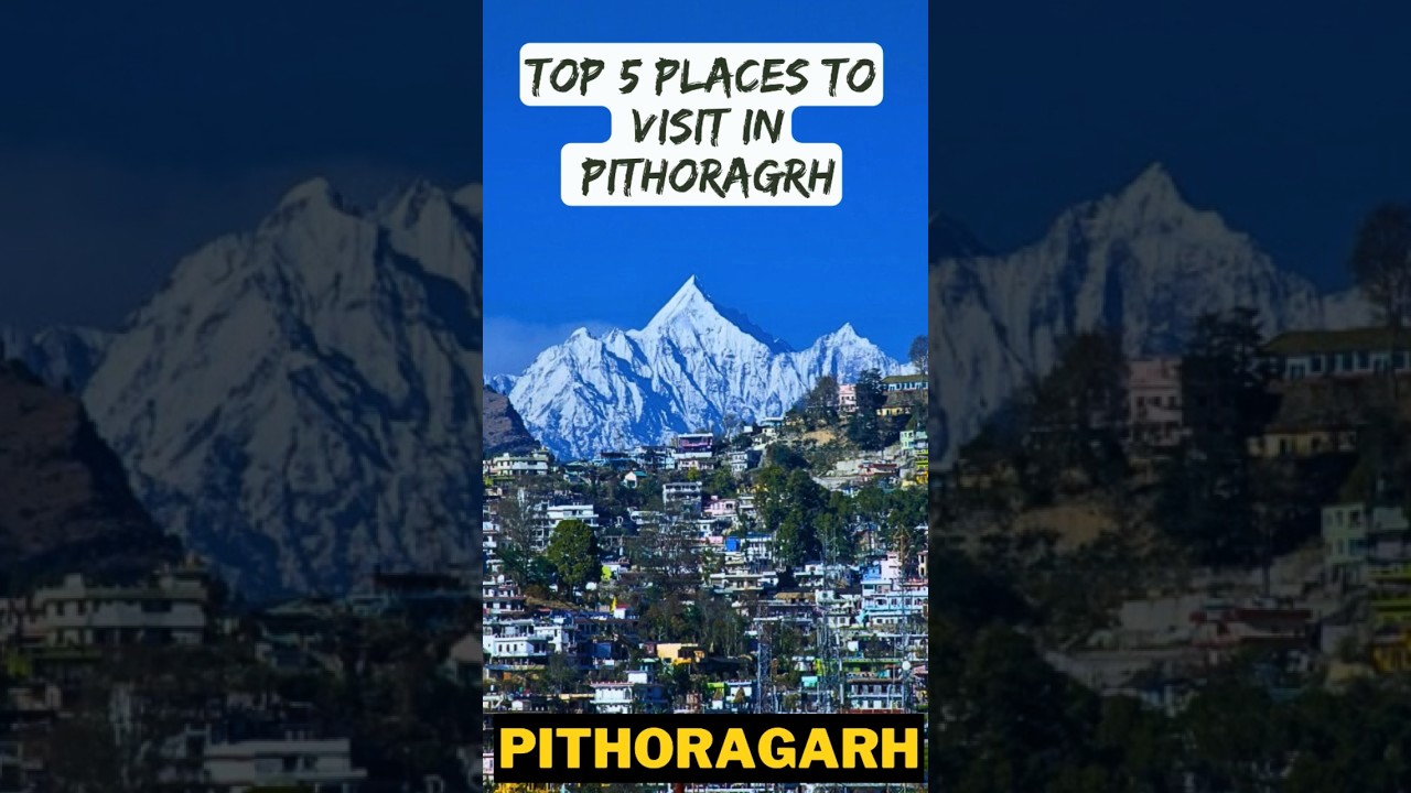 Best places to visit in Pithoragarh❤️ 