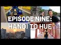 HUE TRAVEL VLOG | Travel with us! | Episode 9