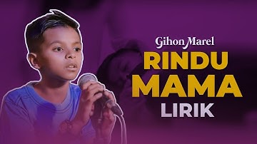 Gihon Marel - RINDU MAMA (LIRIK)
