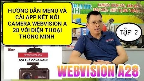 HƯỚNG DẪN CHỈNH MENU CAMERA HÀNH TRÌNH WEBVISION A28 VÀ CÀI ỨNG DỤNG KẾT NỐI CAMERA WEBVISION VỚI ĐT