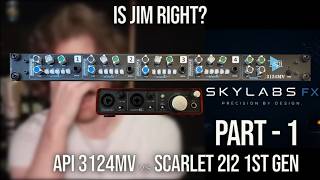 Is Jim Right API 3124MV vs Scarlett 2i2 1st Gen mic preamp comparison