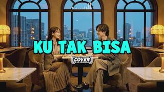KU TAK BISA - Adista Cover | Lirik