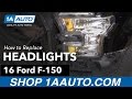 How to Replace Headlights 2015-16 Ford F-150