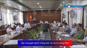 Tập trung giải quyết vướng mắc các dự án trọng điểm