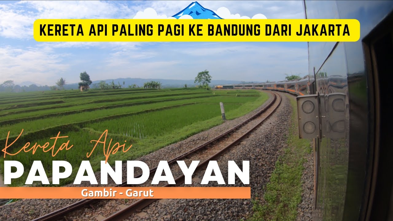 PALING PAGI DARI JAKARTA KE BANDUNG ❗KERETA API PAPANDAYAN