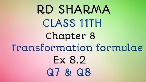 RD Sharma | Class 11 | Chapter 8 | Transformation formulae | Ex 8.2 | Q7 & Q8 |